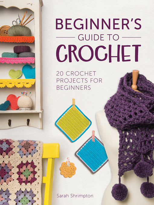 Title details for Beginner's Guide to Crochet by Sarah Shrimpton - Wait list